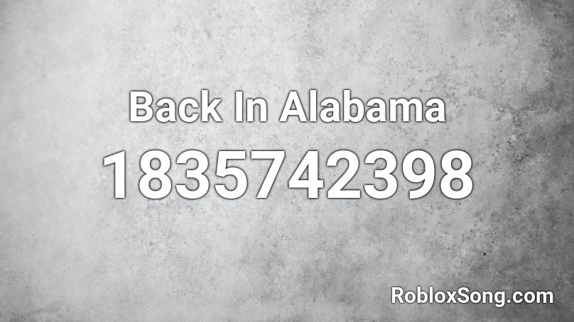 Back In Alabama Roblox ID