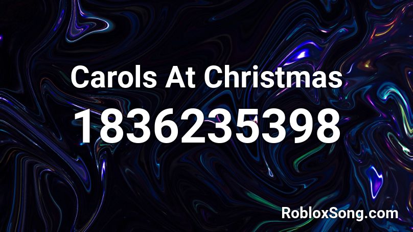 Carols At Christmas Roblox ID