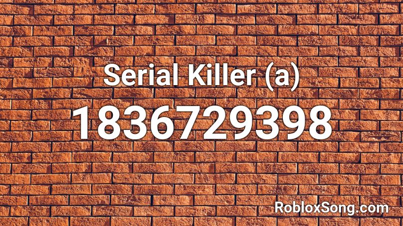 Serial Killer (a) Roblox ID