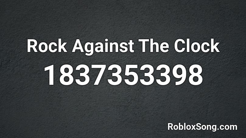 Rock Against The Clock Roblox ID