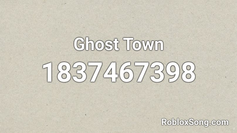 Ghost Town Roblox ID