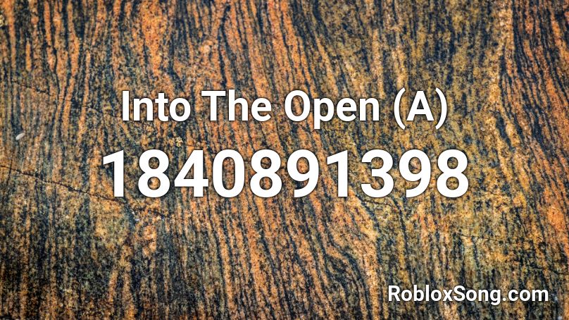 Into The Open (A) Roblox ID