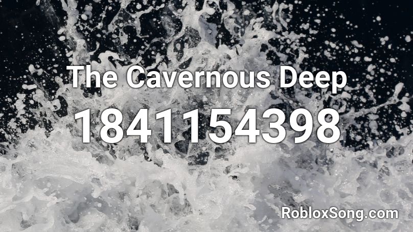 The Cavernous Deep Roblox ID