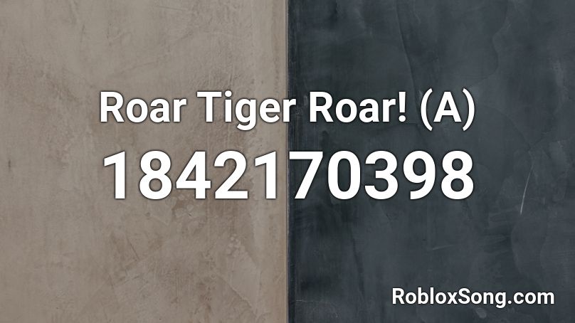 Roar Tiger Roar! (A) Roblox ID