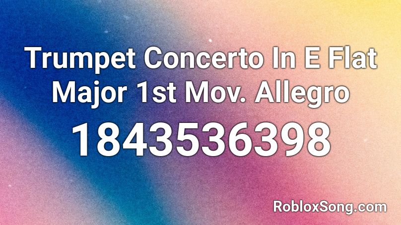 Trumpet Concerto In E Flat Major 1st Mov. Allegro Roblox ID