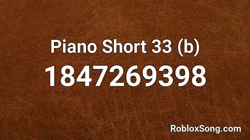 Piano Short 33 (b) Roblox ID