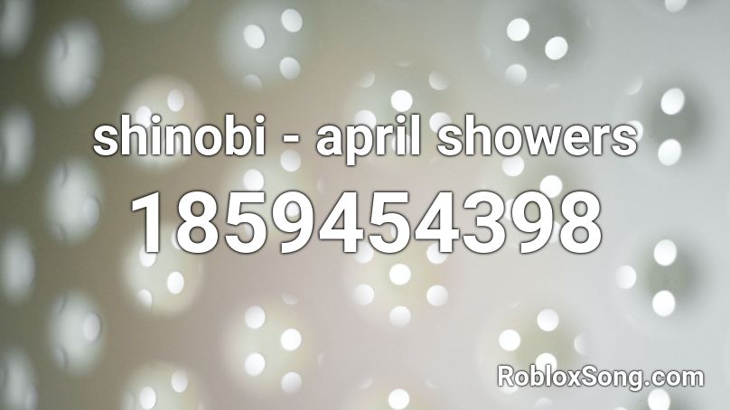 shinobi - april showers Roblox ID