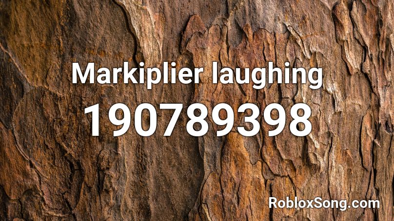 Markiplier laughing  Roblox ID