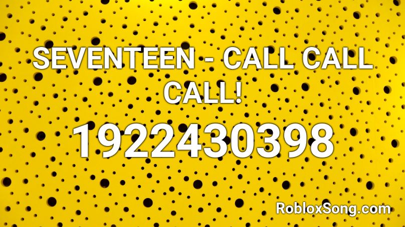 SEVENTEEN - CALL CALL CALL!  Roblox ID