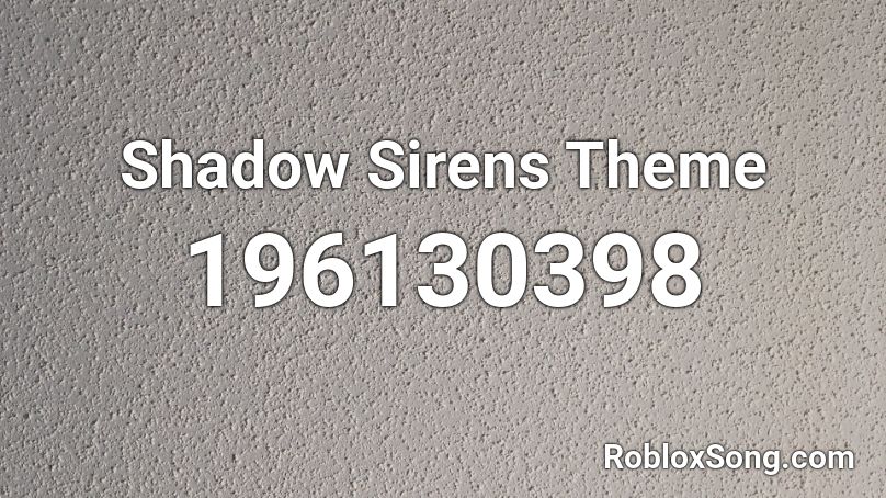 Shadow Sirens Theme Roblox ID