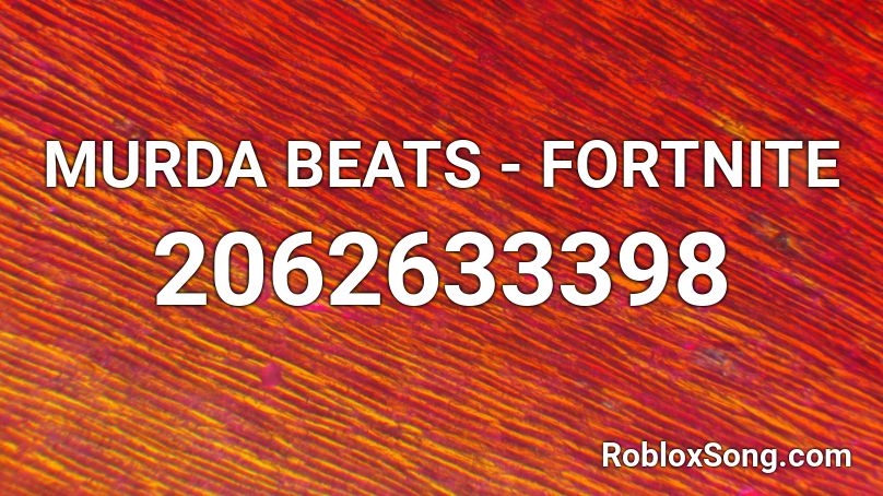 MURDA BEATS - FORTNITE  Roblox ID