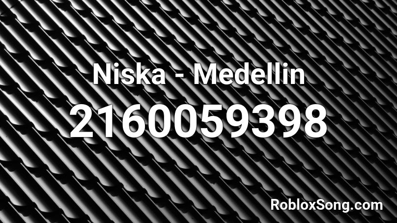 Niska - Medellin Roblox ID