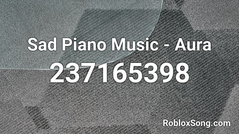 Sad Piano Music - Aura Roblox ID