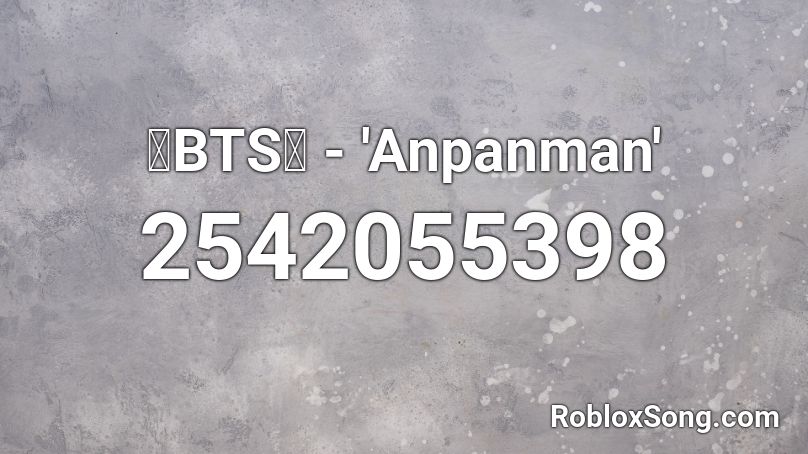 Bts Anpanman Roblox Id Roblox Music Codes - bts anpanman roblox id