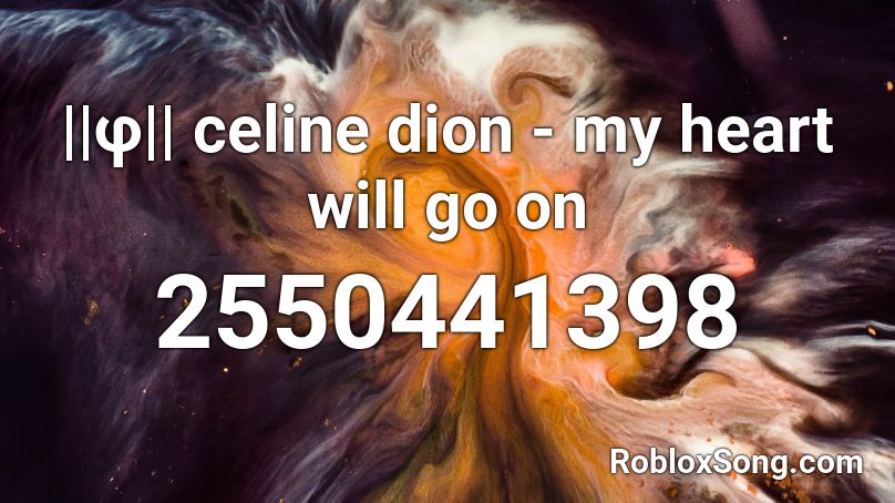||φ|| celine dion - my heart will go on Roblox ID