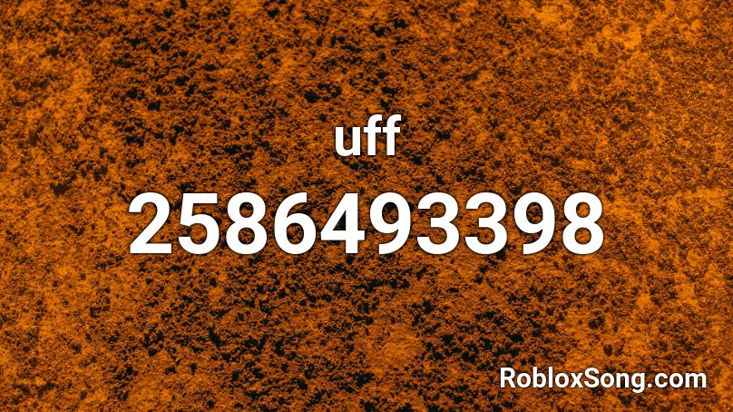 uff Roblox ID - Roblox music codes