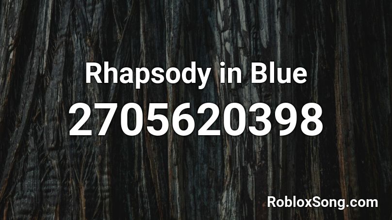 Rhapsody in Blue Roblox ID