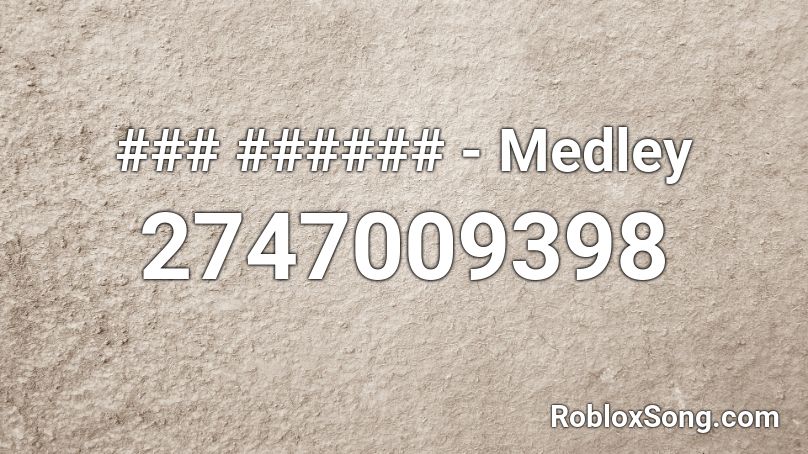 ### ###### - Medley Roblox ID