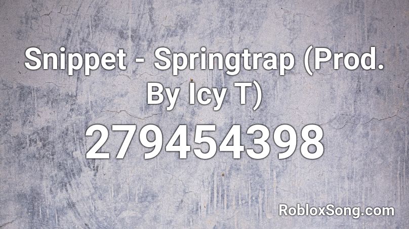 Snippet - Springtrap (Prod. By Icy T) Roblox ID