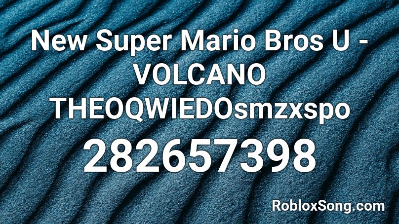 New Super Mario Bros U - VOLCANO THEOQWIEDOsmzxspo Roblox ID