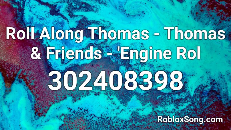 Roll Along Thomas - Thomas & Friends - 'Engine Rol Roblox ID