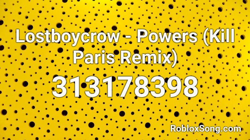 Lostboycrow - Powers (Kill Paris Remix) Roblox ID