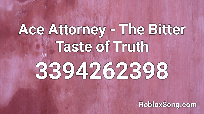 Ace Attorney - The Bitter Taste of Truth Roblox ID