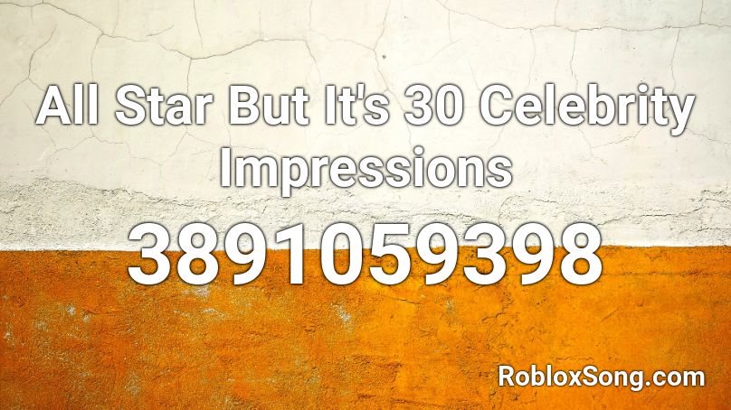 All Star But It's 30 Celebrity Impressions Roblox ID