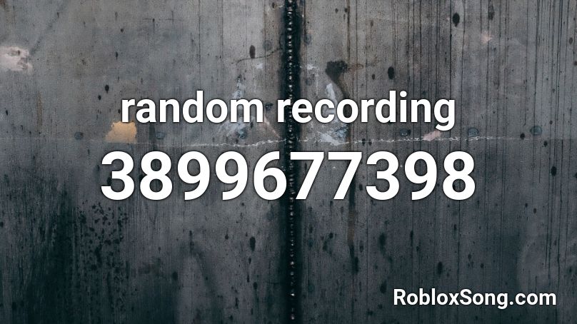 random recording Roblox ID