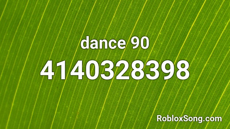 dance 90 Roblox ID