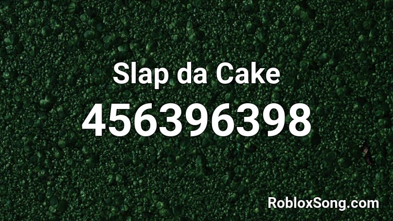 Slap da Cake Roblox ID