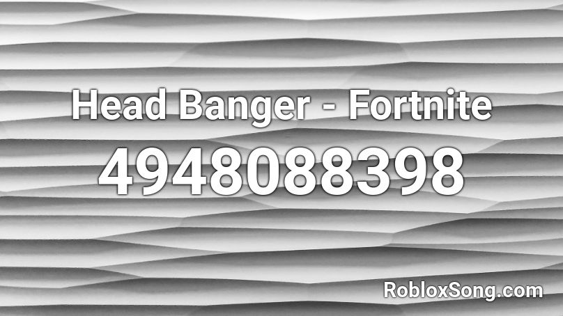 Head Banger - Fortnite Roblox ID