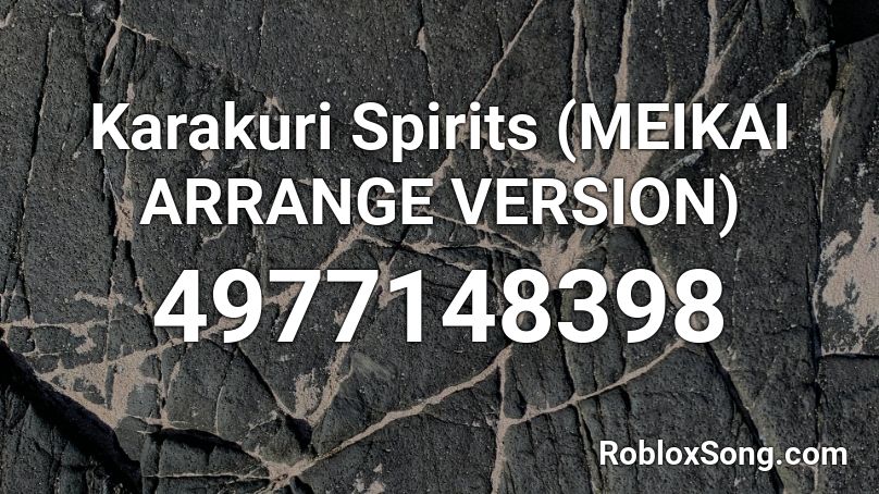 Karakuri Spirits (MEIKAI ARRANGE VERSION) Roblox ID