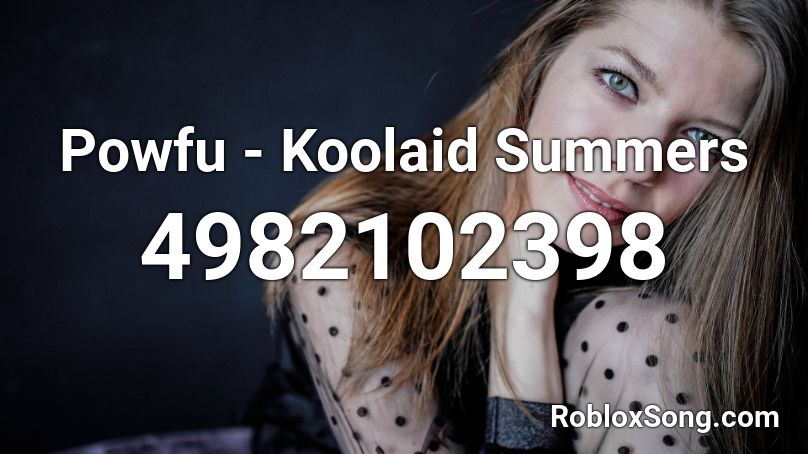 Powfu Koolaid Summers Roblox Id Roblox Music Codes - kool aid roblox id