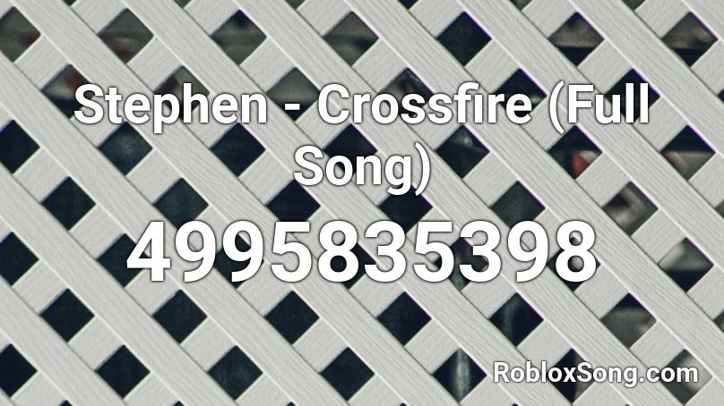 Stephen Crossfire Full Song Roblox Id Roblox Music Codes - crossfire roblox id code
