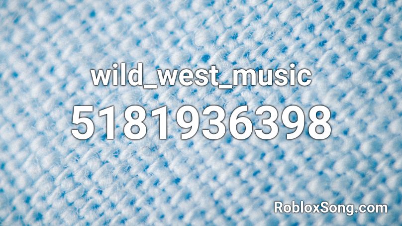 wild_west_music Roblox ID