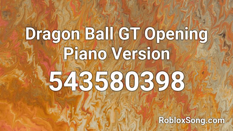 Dragon Ball GT Opening Piano Version Roblox ID