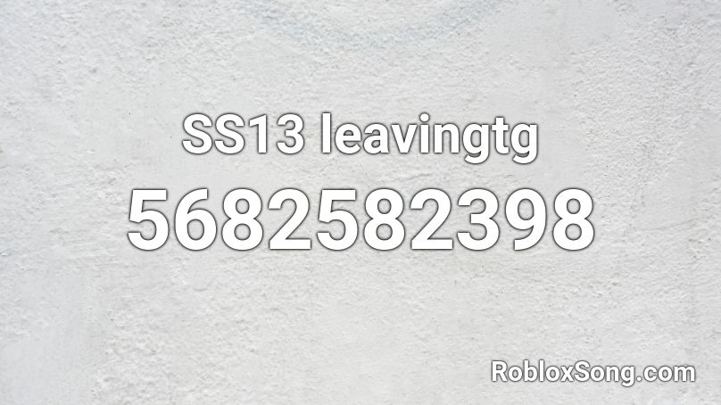 SS13 leavingtg Roblox ID