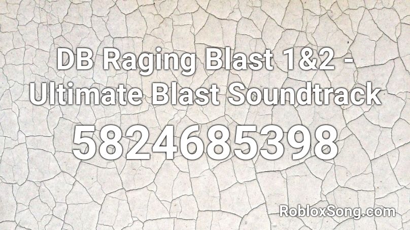 DB Raging Blast 1&2 - Ultimate Blast Soundtrack Roblox ID