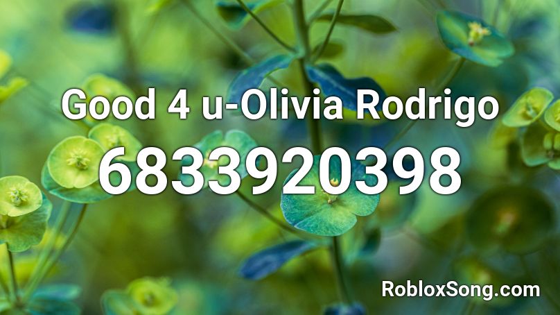 Good 4 u-Olivia Rodrigo Roblox ID