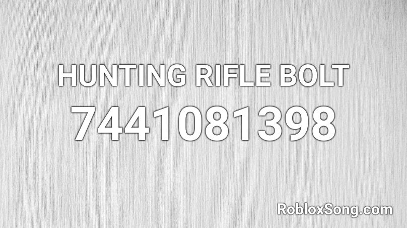 HUNTING RIFLE BOLT Roblox ID