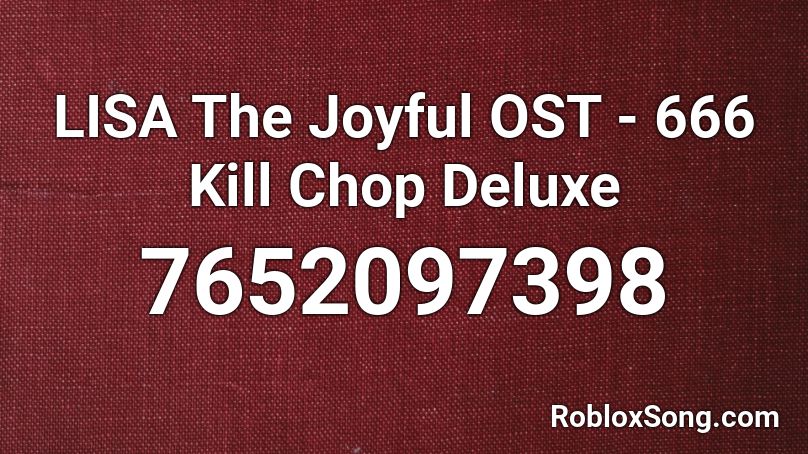 LISA The Joyful OST - 666 Kill Chop Deluxe Roblox ID
