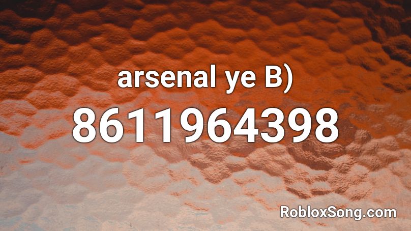 arsenal ye B) Roblox ID