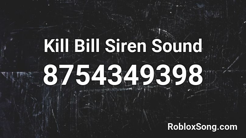 Kill Bill Siren Sound Roblox ID