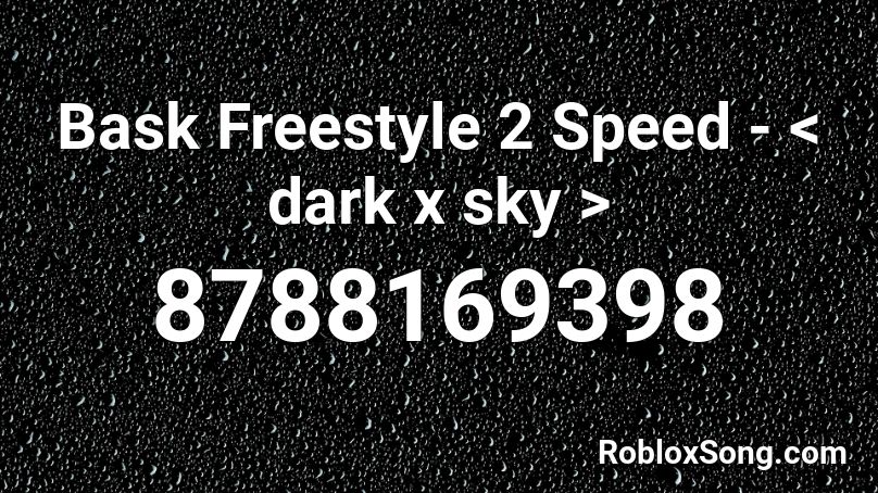 Bask Freestyle 2 Speed - < dark x sky > Roblox ID