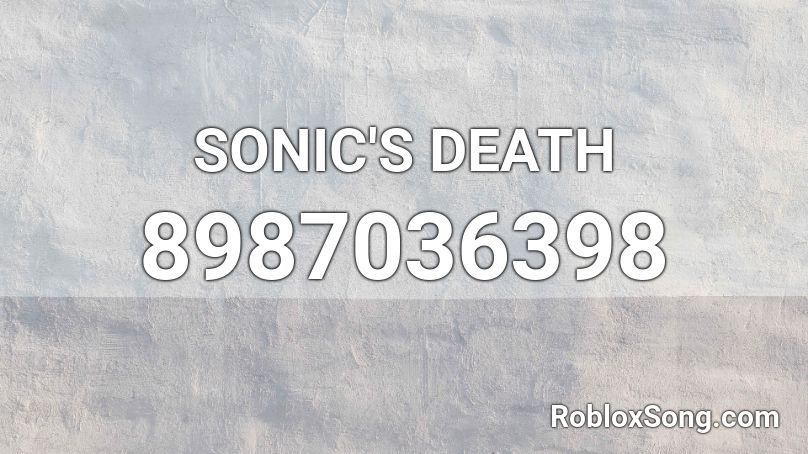 SONIC'S DEATH Roblox ID