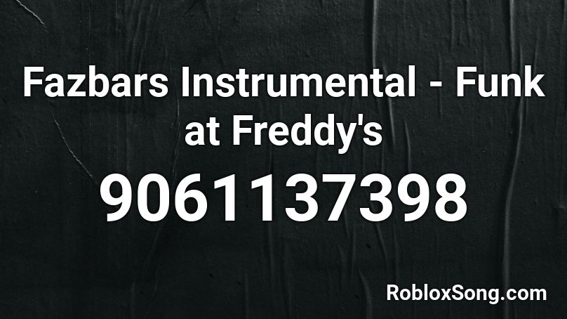 Fazbars Instrumental - Funk at Freddy's Roblox ID