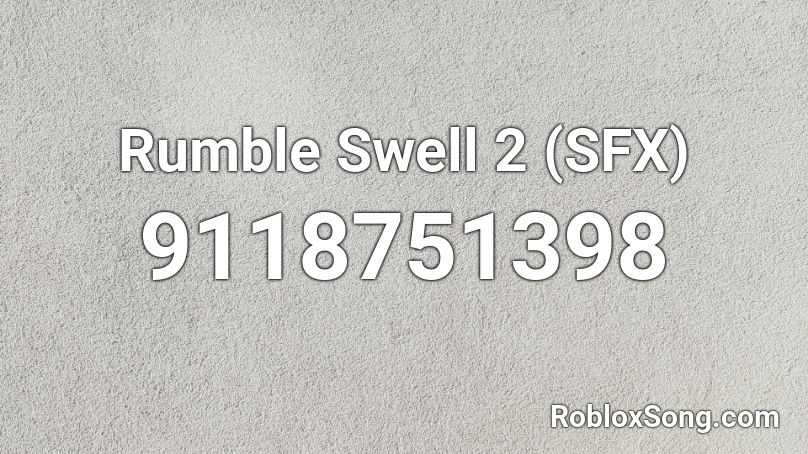 Rumble Swell 2 (SFX) Roblox ID