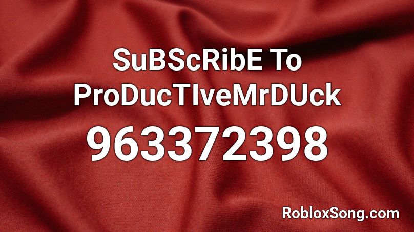 SuBScRibE To ProDucTIveMrDUck Roblox ID