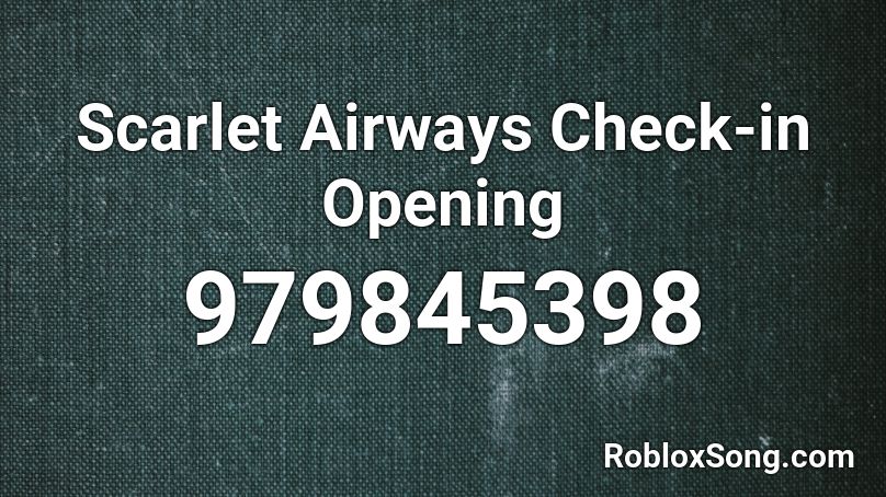 Scarlet Airways Check-in Opening Roblox ID